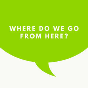 green speech bubble with where do we go from here? text